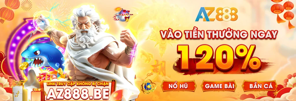 Az888c1 tặng 120% sảnh bắn cá nổ hũ game bài